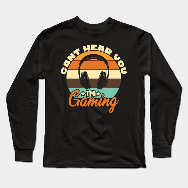 Sorry I Can´t Hear You I´m Gaming Long Sleeve T-Shirt by Schimmi